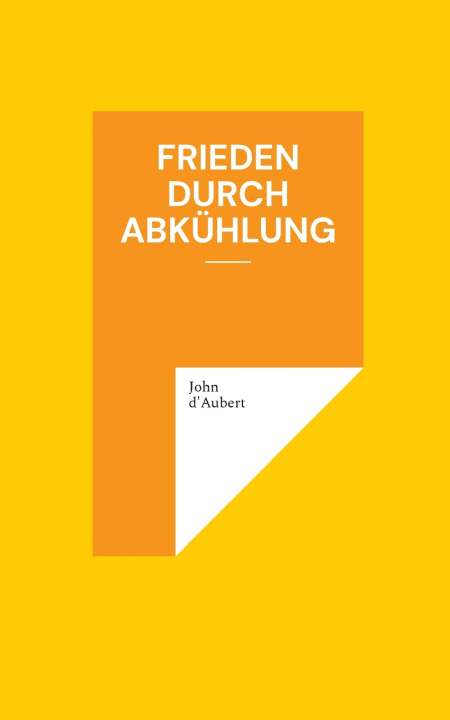 Knjiga Frieden durch Abkühlung John d'Aubert
