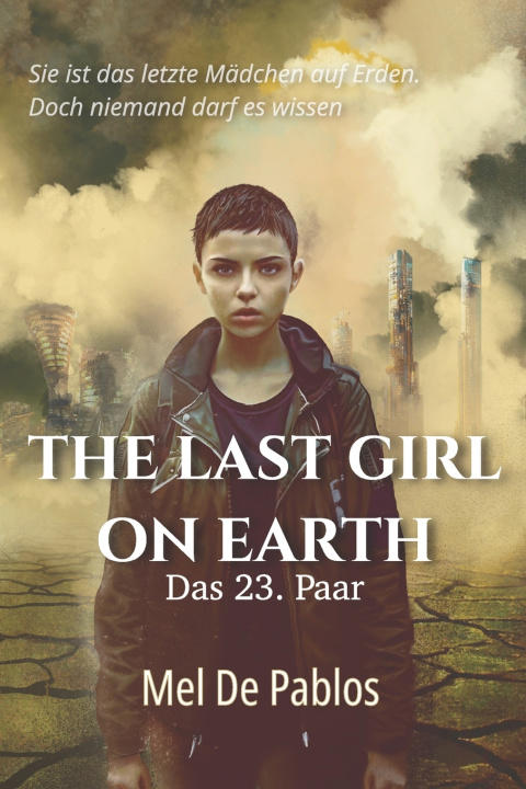Libro The Last Girl On Earth Mel De Pablos