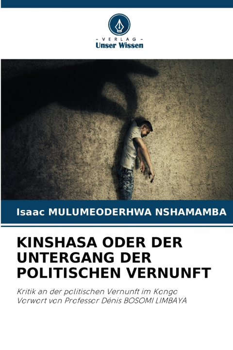 Knjiga KINSHASA ODER DER UNTERGANG DER POLITISCHEN VERNUNFT Isaac MULUMEODERHWA NSHAMAMBA