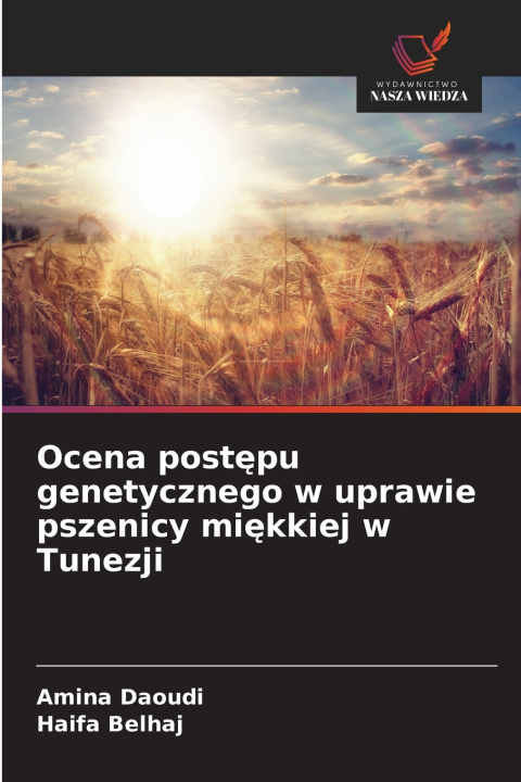 Buch Ocena postępu genetycznego w uprawie pszenicy miękkiej w Tunezji Amina Daoudi