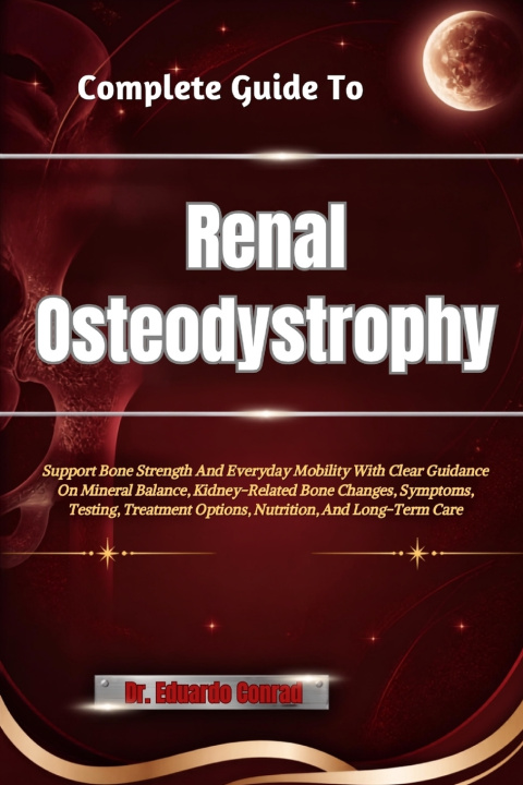 Kniha Complete Guide To Renal Osteodystrophy Dr. Eduardo Conrad