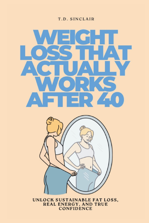 Livro Weight Loss That Actually Works After 40 T.D. Sinclair