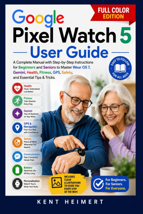 Knjiga Google Pixel Watch 5 User Guide Kent Heimert