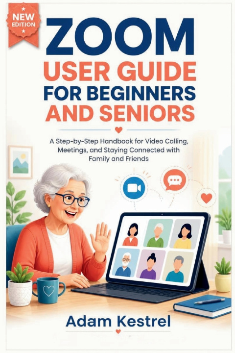 Книга ZOOM USER GUIDE FOR BEGINNERS AND SENIORS Adam Kestrel