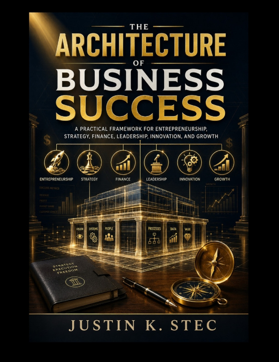 Knjiga The Architecture of Business Success Justin K. Stec
