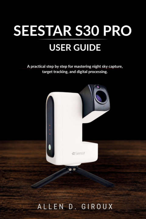 Książka SEESTAR S30 PRO USER GUIDE ALLEN D. GIROUX