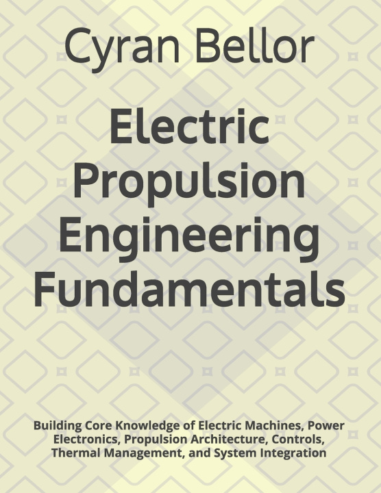 Könyv Electric Propulsion Engineering Fundamentals Cyran Bellor
