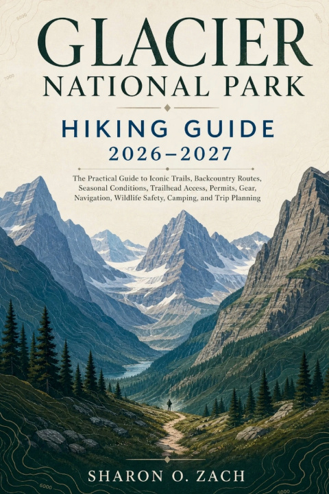 Boek GLACIER NATIONAL PARK HIKING GUIDE 2026-2027 SHARON O. ZACH