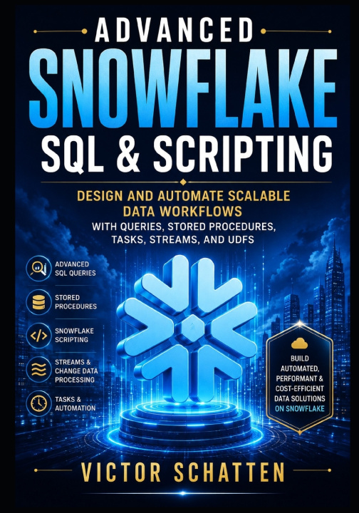 Βιβλίο Advanced Snowflake SQL & Scripting Victor Schatten