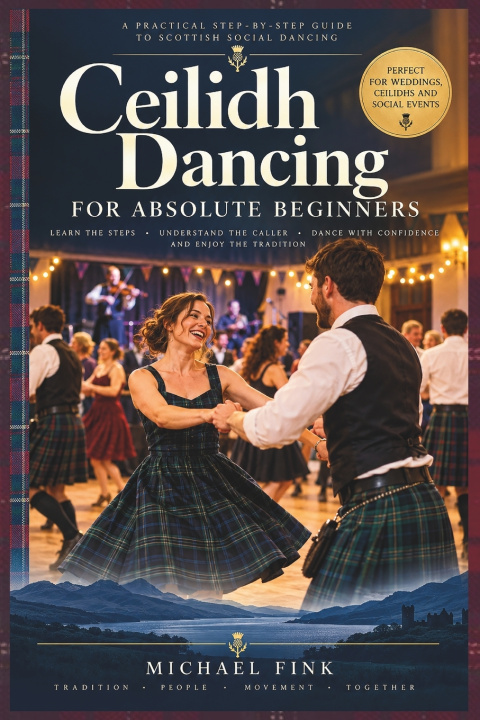 Carte CEILIDH DANCING FOR ABSOLUTE BEGINNERS Michael Fink