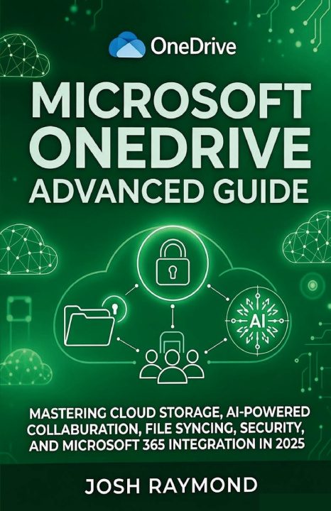 Knjiga MICROSOFT ONEDRIVE ADVANCED GUIDE JOSH RAYMOND