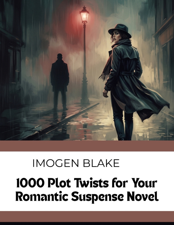 Livro 1000 Plot Twists for Your Romantic Suspense Novel Imogen Blake