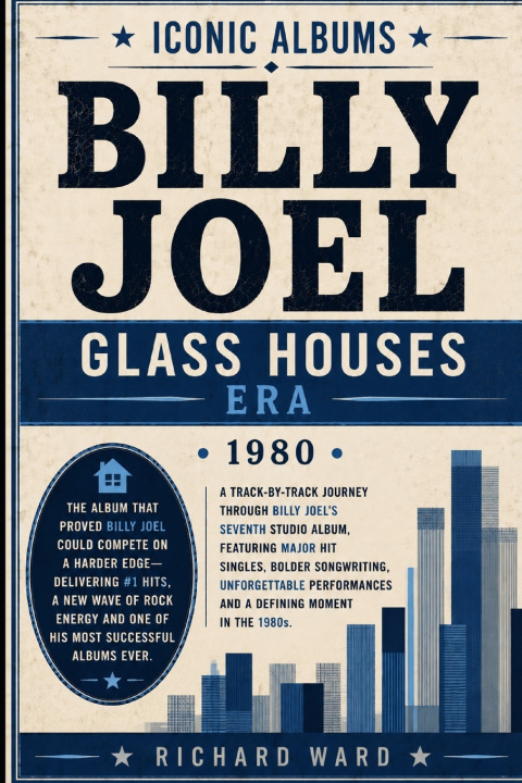 Kniha Iconic Albums Billy Joel The Glass Houses Era (1980) Richard Ward