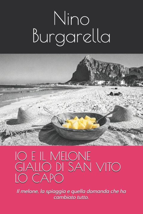 Libro IO E IL MELONE GIALLO DI SAN VITO LO CAPO Nino Burgarella