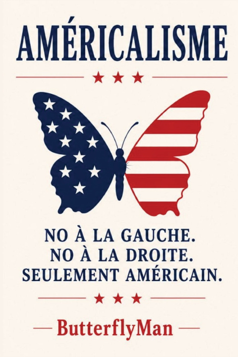 Buch AMÉRICANISME NI GAUCHE. NI DROITE. SEULEMENT L'AMÉRIQUE. ButterflyMan