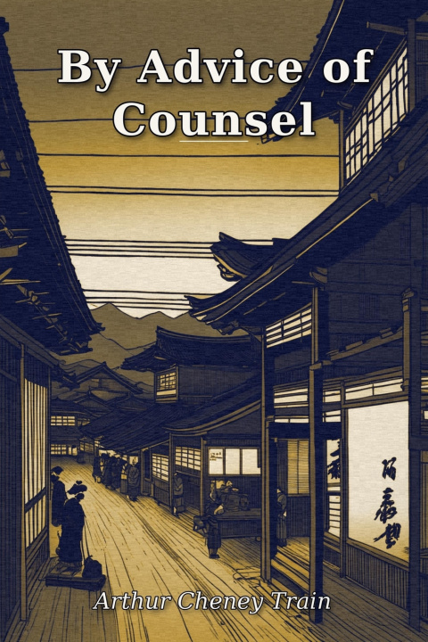 Carte By Advice of Counsel Arthur Cheney Train