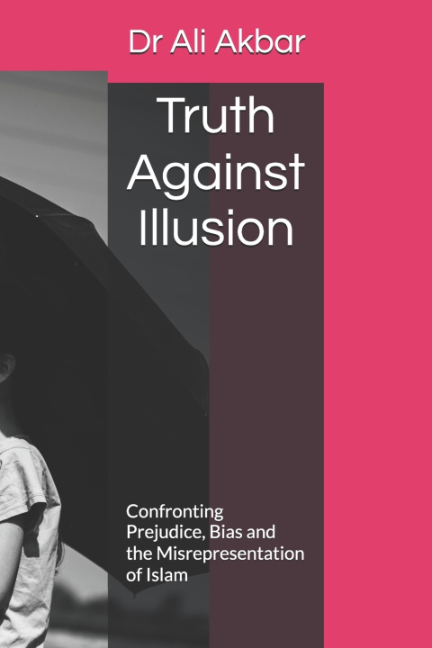 Könyv Truth Against Illusion Ali Akbar