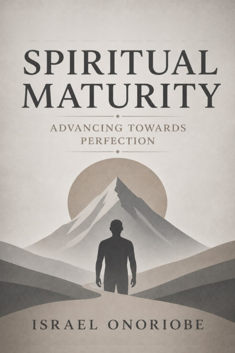 Book Spiritual Maturity Israel Onoriobe