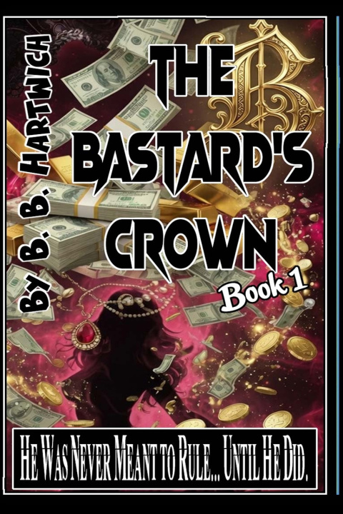 Könyv The Bastard's Crown B. B. Hartwich