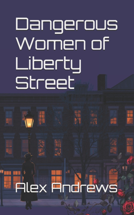 Boek Dangerous Women of Liberty Street Alex Andrews