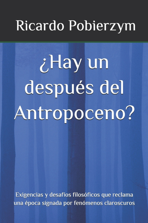 Kniha ¿Hay un después del Antropoceno? Ricardo Pobierzym