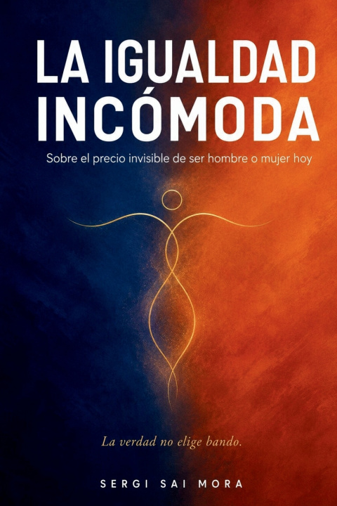 Kniha LA IGUALDAD INCÓMODA Sergi Sai Mora