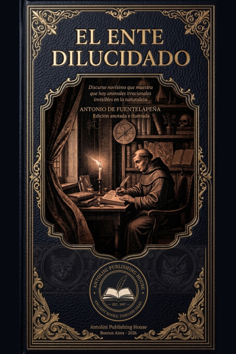 Book El ente dilucidado (Edición anotada e ilustrada) Antonio de Fuentelapeña