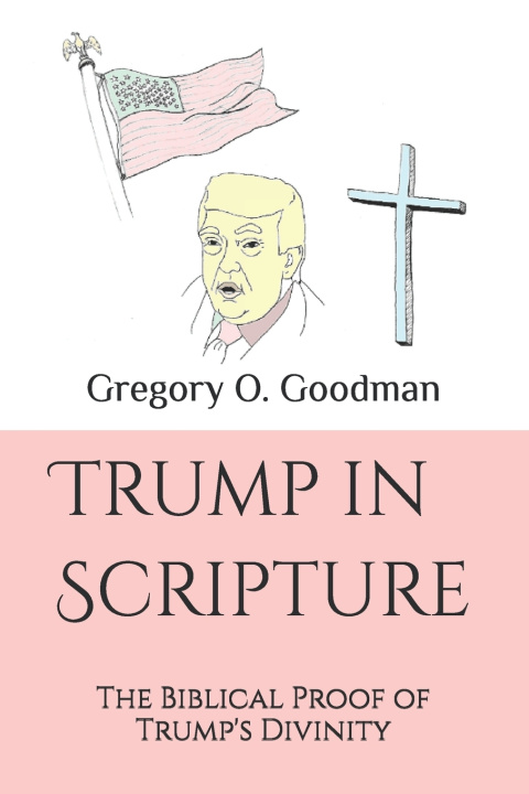 Книга Trump in Scripture Gregory O Goodman