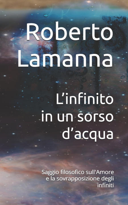 Libro L'infinito in un sorso d'acqua Roberto Lamanna