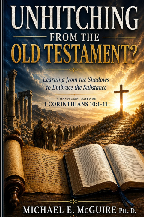 Kniha Unhitching from the Old Testament Michael Edward McGuire Ph. D.