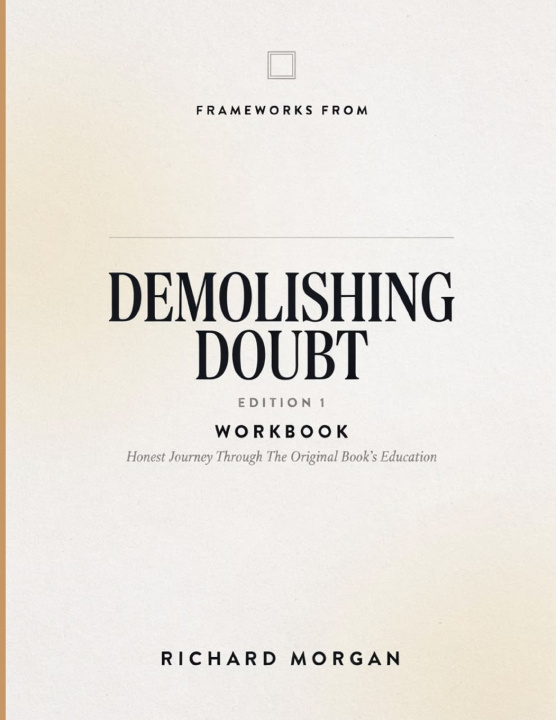 Könyv Frameworks From Demolishing Doubt Edition 1 Richard Morgan