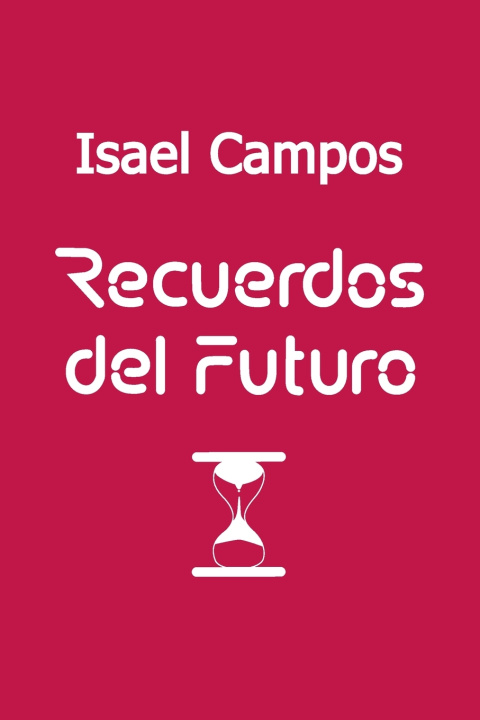 Book Recuerdos del Futuro Isael Campos