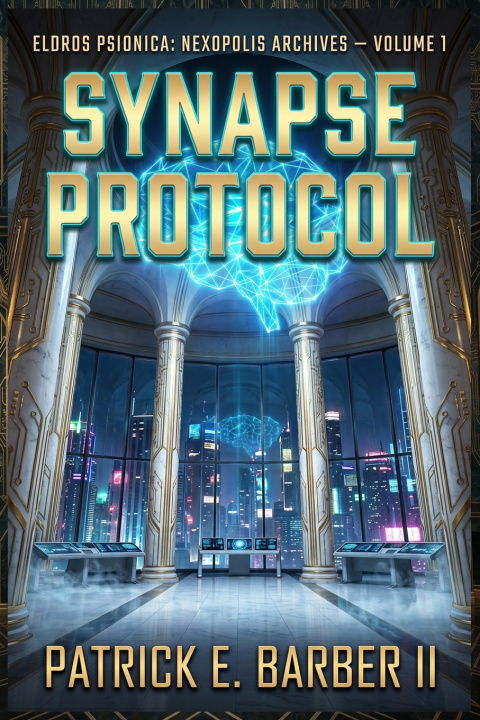 Βιβλίο SYNAPSE PROTOCOL Patrick Eugene Barber II