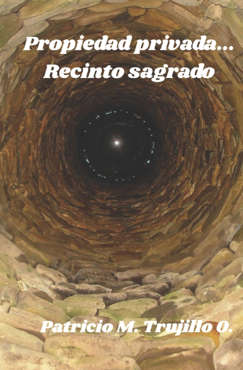 Boek Propiedad privada... Recinto sagrado Patricio M. Trujillo O.
