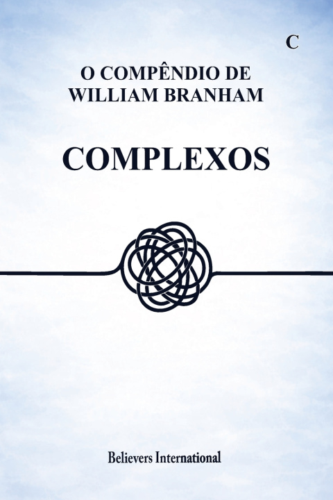 Könyv Complexos - O Compêndio de William Branham Believers International