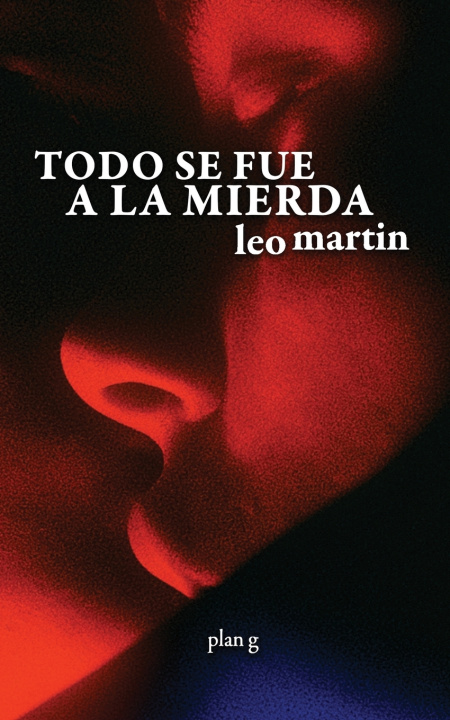 Knjiga TODO SE FUE A LA MIERDA Leo Martin