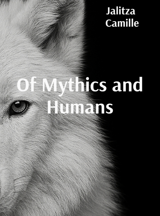 Kniha Of Mythics and Humans Jalitza Camille