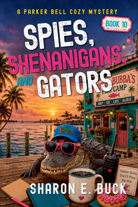Buch Spies, Shenanigans and Gators Sharon E. Buck