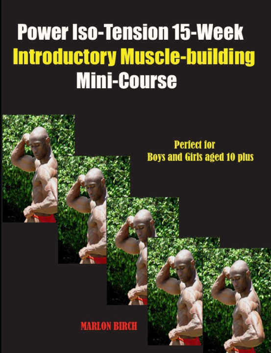Carte Power Iso-Tension 15 Week Muscle-building introductory Mini-Course Marlon Birch