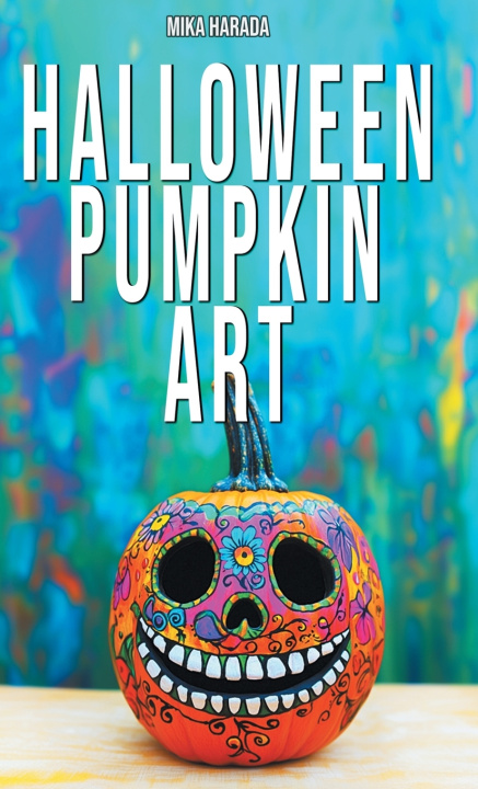 Könyv Halloween Pumpkin Art Mika Harada