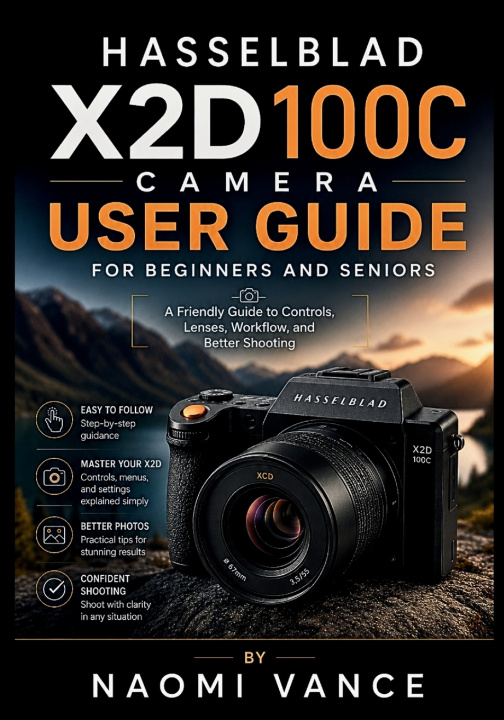 Knjiga Hasselblad X2D 100C Camera User Guide For Beginners And Seniors Naomi Vance