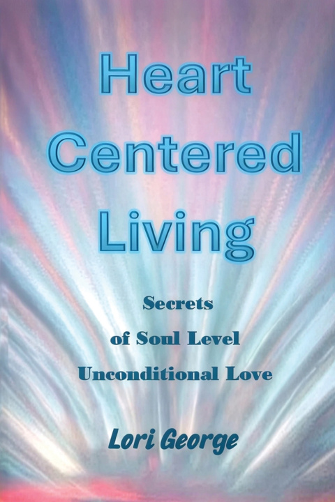 Kniha Heart Centered Living Lori George