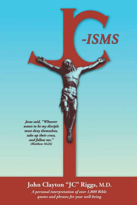 Book JC-isms John Clayton "JC" Riggs MD