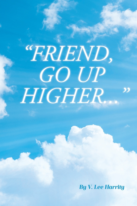 Buch "FRIEND, GO UP HIGHER..." V. Lee Harrity