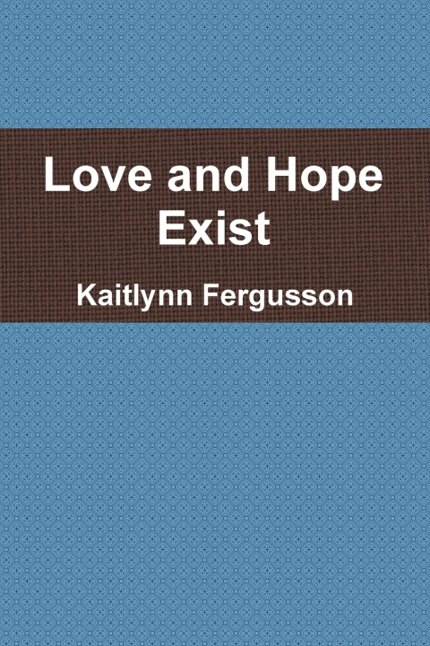 Buch Love and Hope Exist Kaitlynn Fergusson