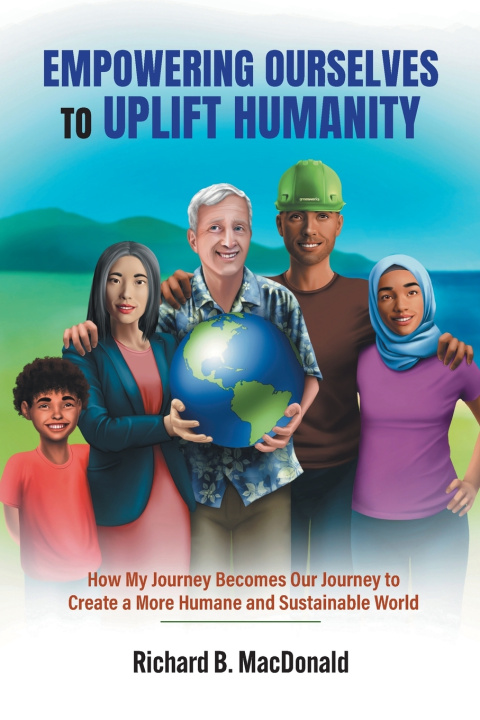 Книга Empowering Ourselves to Uplift Humanity Richard B. MacDonald