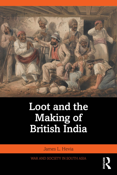 E-book Loot and the Making of British India James L. Hevia