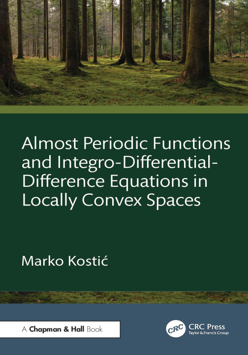E-knjiga Almost Periodic Functions and Integro-Differential-Difference Equations in Locally Convex Spaces Marko Kostic