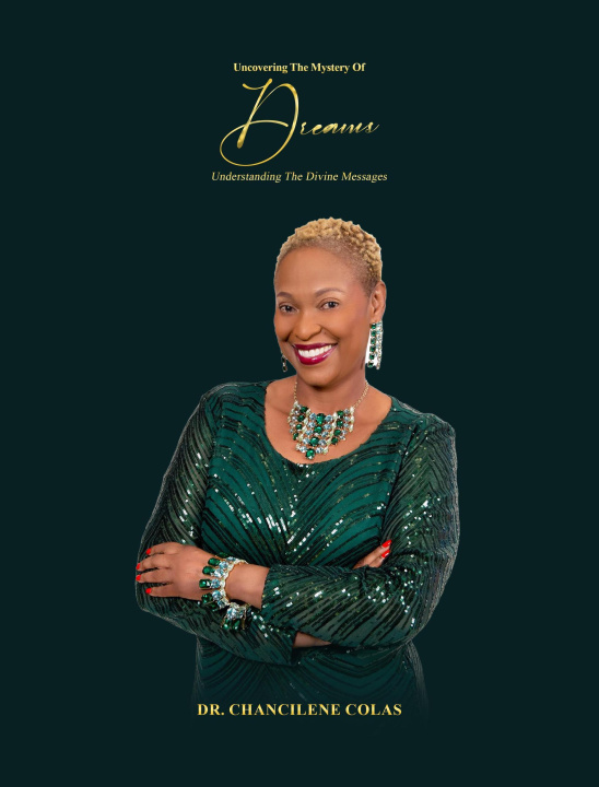 E-Book UNCOVERING THE MYSTERY OF DREAMS: Understanding The Divine Messages Dr. Chancilene Colas