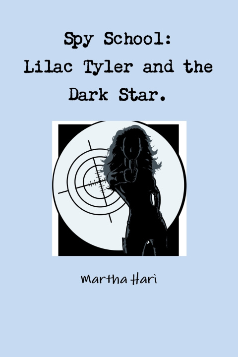 Книга Spy School. Lilac Tyler and the Dark Star. Martha Hari